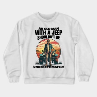 An old man with a jeep shouldn't be underestimated! Crewneck Sweatshirt